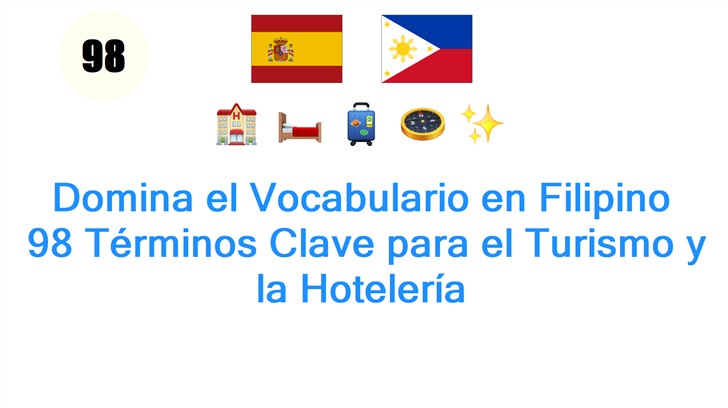 Domina el Vocabulario en Filipino: 98 Términos Clave para el Turismo y la Hotelería